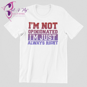 I'm Not Opinionated! T-Shirt