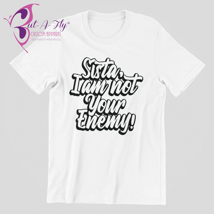 Sista, I'm Not Your Enemy T-Shirt