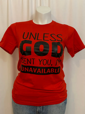 Unless GOD Sent You, I'm Unavailable T-Shirt