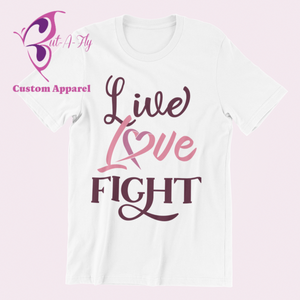 Live..Love...Fight T-Shirt