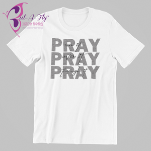 Pray, Pray, Pray T-Shirt
